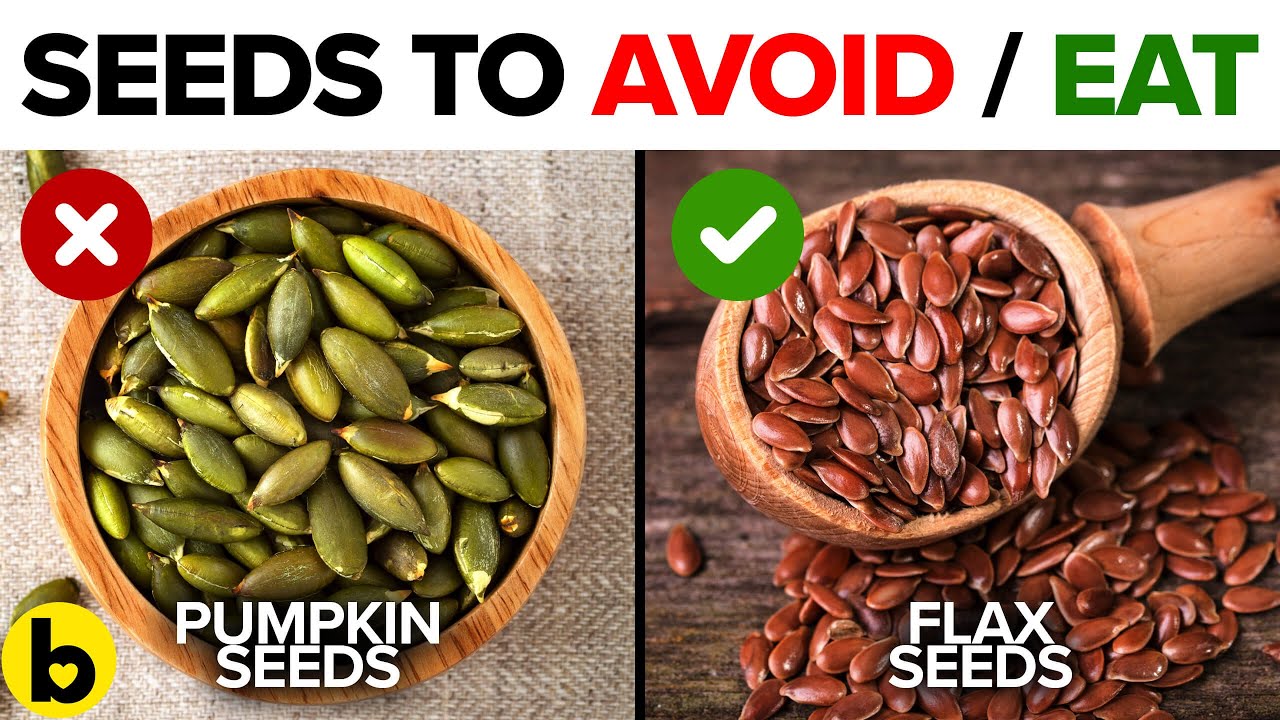 6 Healthy Seeds You Should Be Eating and 6 You Shouldn’t