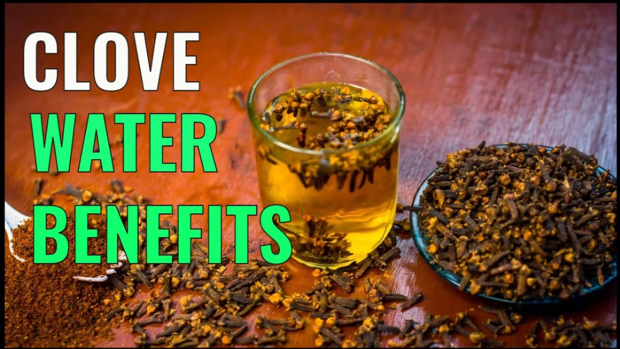 Clove Water Benefits: Discover the Power of Drinking Clove Water and Clove Tea